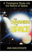 The Dynamism of Space: A Theological Study into the Nature of Space