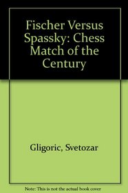 Fischer v Spassky: The World Chess Championship Match, 1972; The Chess Match of the Century