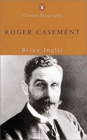 Roger Casement (Penguin Classic Biography)