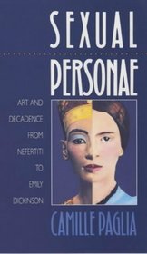 Sexual Personae: Art and Decadence from Nefertiti to Emily Dickinson (Yale Nota Bene S.)