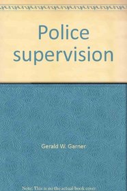 Police supervision: A common sense approach