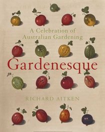 Gardenesque: A Celebration of Australian Gardening