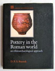 Pottery in the Roman World: An Ethnoarchaeological Approach (Longman Archaeology Series)