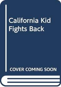 California Kid Fights Back