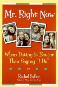 Mr. Right Now : When Dating is Better Than Saying 