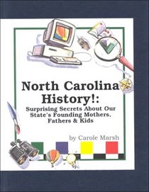 North Carolina History!: Surprising Secrets About Our State's Founding Mothers, Fathers  Kids! (Carole Marsh North Carolina Books)
