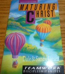Maturing in Christ: 6 weeks of daily studies (Teamwork discipleship guides)
