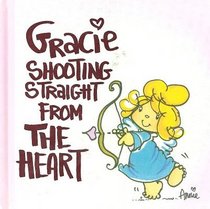 Gracie Shooting Straight and from the Heart