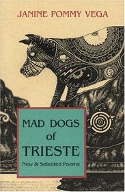 Mad Dogs of Trieste: New & Selected Poems