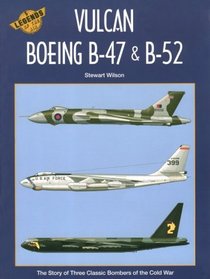 Boeing B-47, B-52 and the Avro Vulcan (Legends of the Air Series Vol 5)