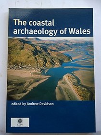 The Coastal Archaeology of Wales (Research Reports)