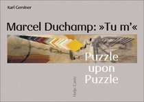 Marcel Duchamp: Tu m': Puzzle Upon Puzzle
