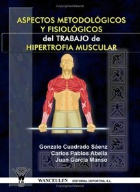 Aspectos Metodologicos Y Fisiologicos Del Trabajo De Hipertrofia Muscular (Spanish Edition)
