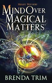 Mind Over Magical Matters (Midlife Mysteries & Magic, Bk 2)