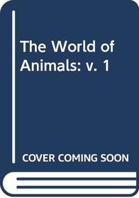 The World of Animals: v. 1