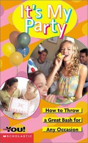 It's My Party: How to Throw a Great Bash for Any Occasion (All About You)