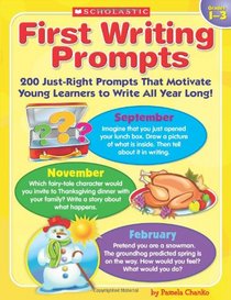 First Writing Prompts: 200 Just-Right Prompts That Motivate Young Learners to Write All Year Long!