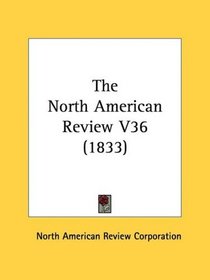 The North American Review V36 (1833)