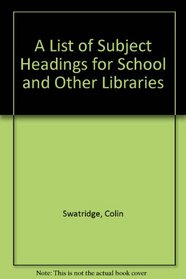 A List of Subject Headings for School and Other Libraries