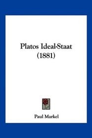 Platos Ideal-Staat (1881) (German Edition)