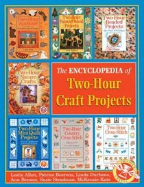 Encyclopedia of Two-Hour Craft Projects (Two-Hour Crafts S.)