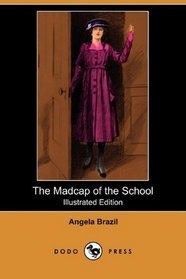 The Madcap of the School (Illustrated Edition) (Dodo Press)