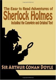 The Easy to Read Adventures of  Sherlock Holmes Including the Complete and Original Text