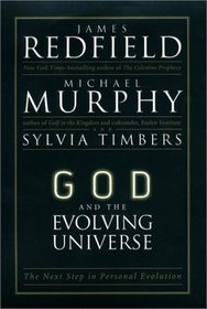 God and the Evolving Universe : The Next Step in Personal Evolution