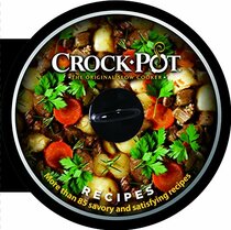 Crockpot Recipes: More Than 85 Savory and Satisfying Recipes