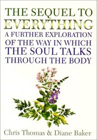 The Sequel to Everything: A Further Exploration of the Way in Which the Soul Talks Through the Body
