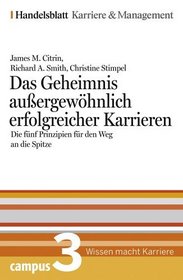 Das Geheimnis au?ergewhnlich erfolgreicher Karrieren. Handelsblatt Karriere und Managament Bd.3