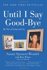 Until I Say Good-Bye: My Year of Living with Joy