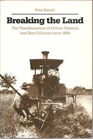 Breaking the Land: The Transformation of Cotton, Tobacco, and Rice Cultures since 1880
