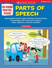 No Boring Practice, Please! Parts of Speech : Reproducible Practice Pages PLUS Easy-to-Score Quizzes That Reinforce the Correct Use of Nouns, Verbs, Adjectives, Adverbs, and More