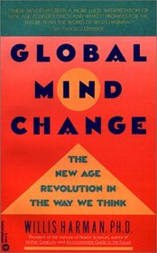 Global Mind Change : The New Age Revolution in the Way We Think