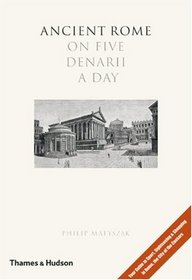 Ancient Rome on Five Denarii a Day (5 Denarii)
