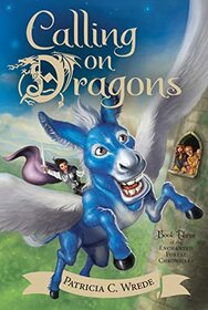 Calling on Dragons: The Enchanted Forest Chronicles, Book Three (Enchanted Forest Chronicles, 3)