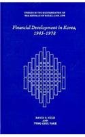 Financial Development in Korea 1945-1978: Studies in the Modernization of the Republic of Korea : 1945-1975 (Harvard East Asian Monographs, 106)