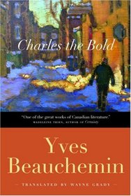 Charles the Bold: Translated By Wayne Grady