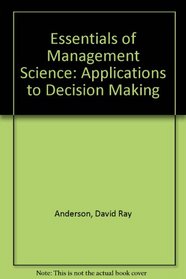 Essentials of Management Science: Applications to Decision Making