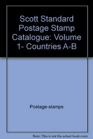 Scott Standard Postage Stamp Catalogue: Volume 1, Countries A-B (Scott Standard Postage Stamp Catalogue: Vol.1: U.S., Countries of the World A-B)