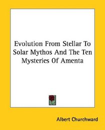Evolution from Stellar to Solar Mythos and the Ten Mysteries of Amenta