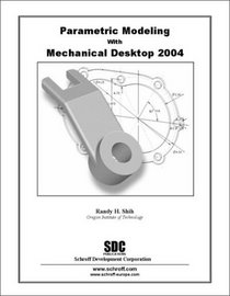 Parametric Modeling with Mechanical Desktop 2004