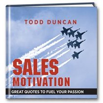 Sales Motivation - Great Quotes to Fuel Your Passion