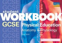 GCSE Physical Education: Anatomy and Physiology: Student Workbook (Student Workbooks)