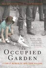 The Occupied Garden: A Family Memoir of War-Torn Holland