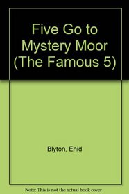 Enid Blyton's Five Go to the Mystery Moor (The Famous 5)
