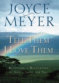 Tell Them I Love Them : Receiving a Revelation of Gods Love for You