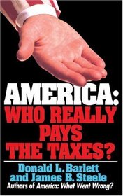 AMERICA: WHO REALLY PAYS THE TAXES?