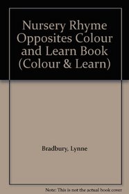 Nursery Rhyme Opposites Colour and Learn Book (Colour & learn)